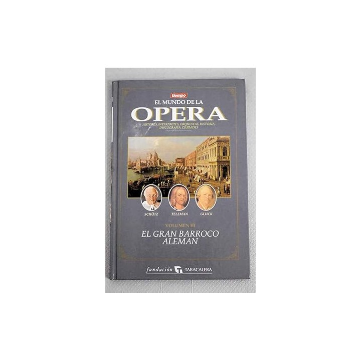 EL MUNDO DE LA OPERA: EL GRAN BARROCO ALEMAN.